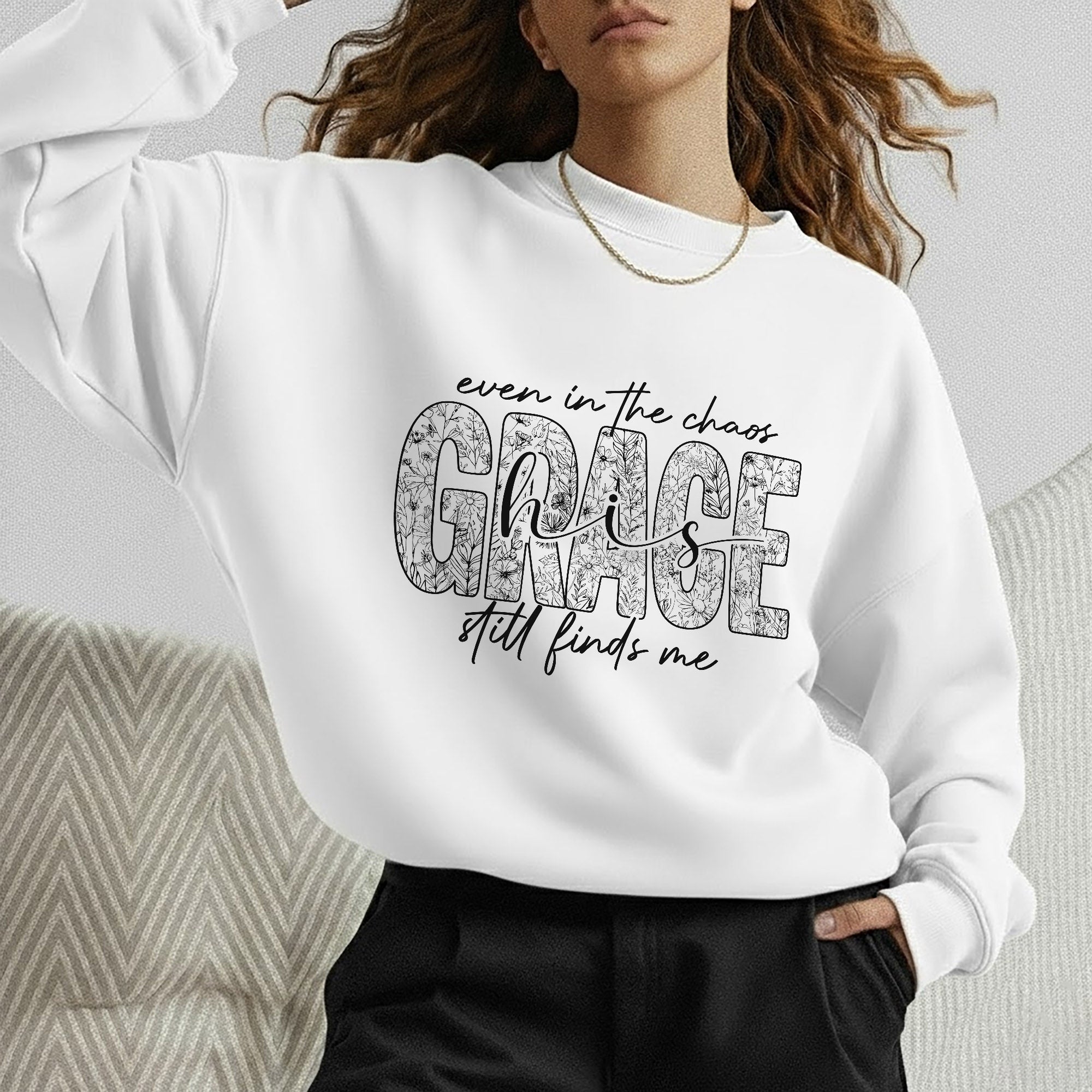 Even In The Chaos His Grace Still Finds Me Floral - Christian Pattern - Unisex Tshirt / Hoodie / Sweatshirt