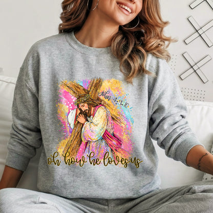 Oh How He Loves Us – He is Risen – Unisex Tshirt / Hoodie / Sweatshirt