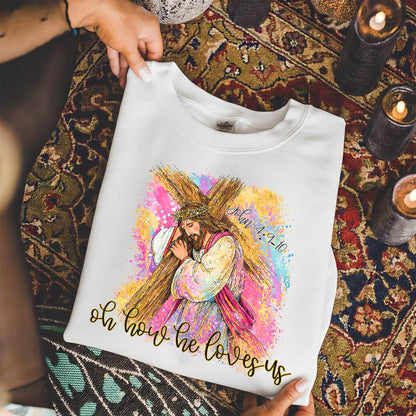 Oh How He Loves Us – He is Risen – Unisex Tshirt / Hoodie / Sweatshirt