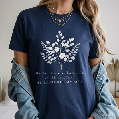 He Leads Me Beside Still Waters Scripture – Faith Floral – Unisex Tshirt / Hoodie / Sweatshirt