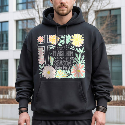 I Will Praise Him In Every Season Floral – He is Risen – Unisex Tshirt / Hoodie / Sweatshirt