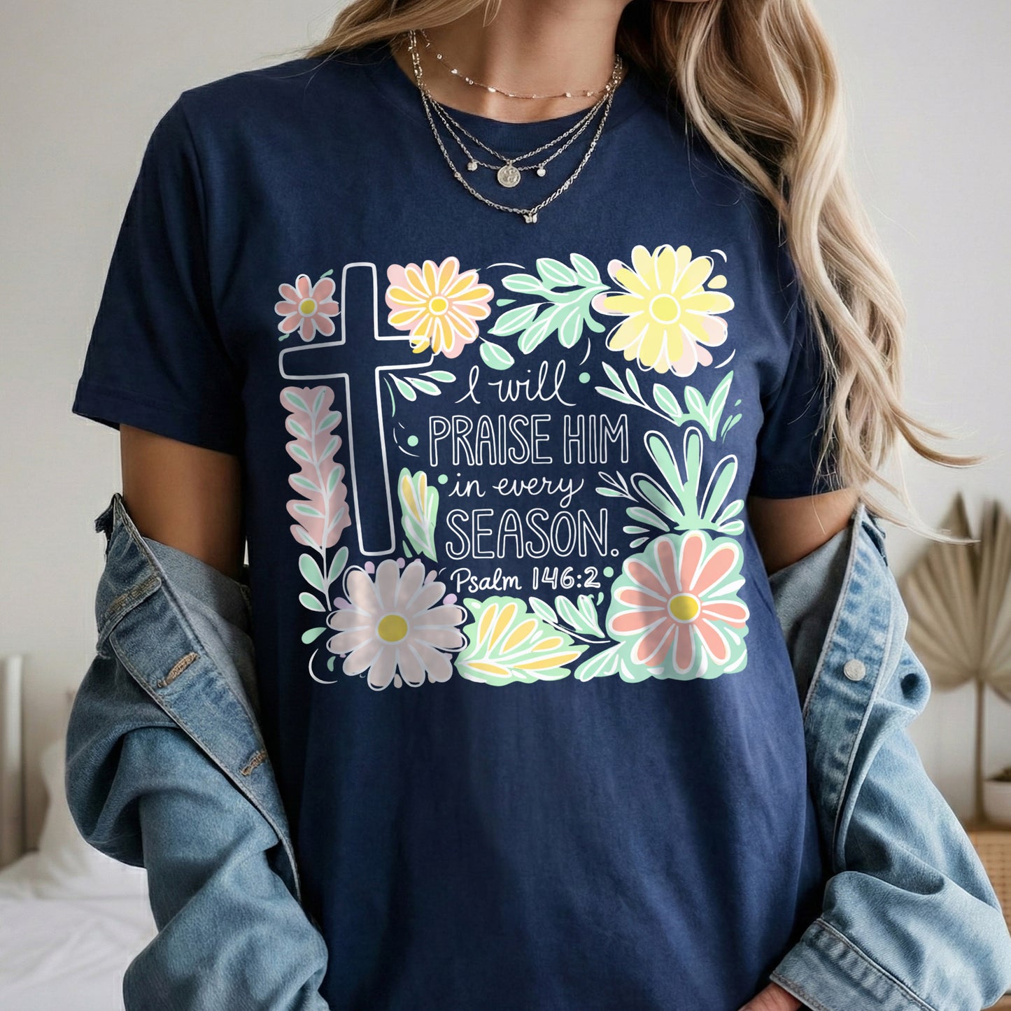 I Will Praise Him In Every Season Floral – He is Risen – Unisex Tshirt / Hoodie / Sweatshirt