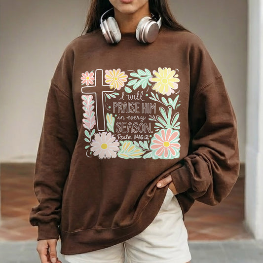 I Will Praise Him In Every Season Floral – He is Risen – Unisex Tshirt / Hoodie / Sweatshirt