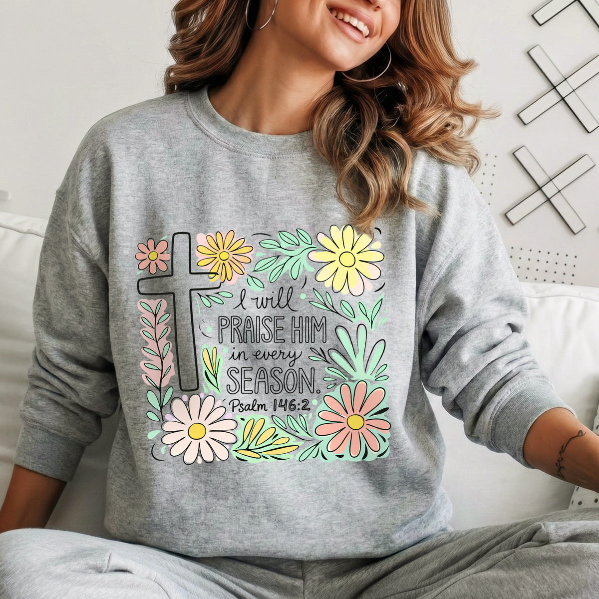 I Will Praise Him In Every Season Floral – He is Risen – Unisex Tshirt / Hoodie / Sweatshirt