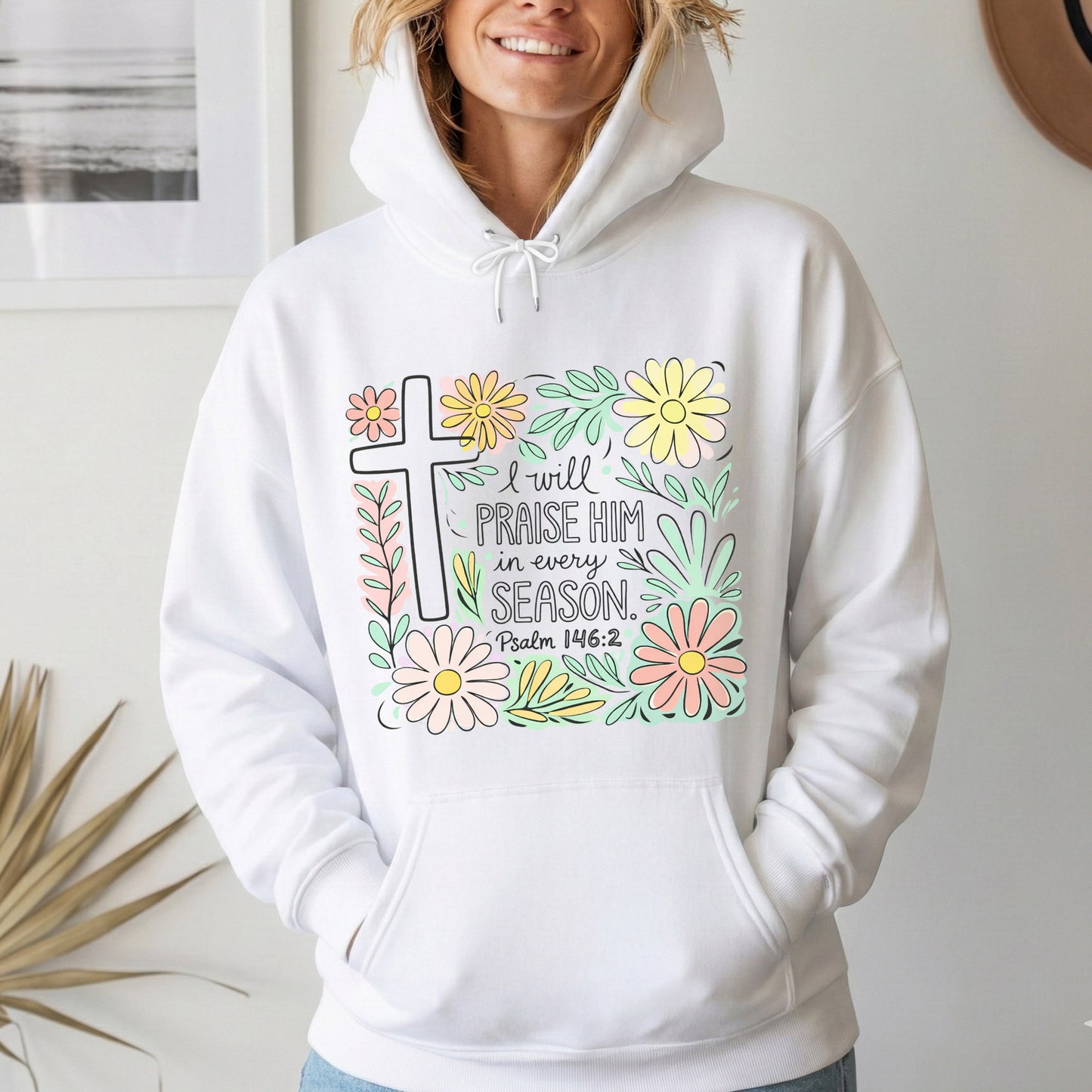 I Will Praise Him In Every Season Floral – He is Risen – Unisex Tshirt / Hoodie / Sweatshirt
