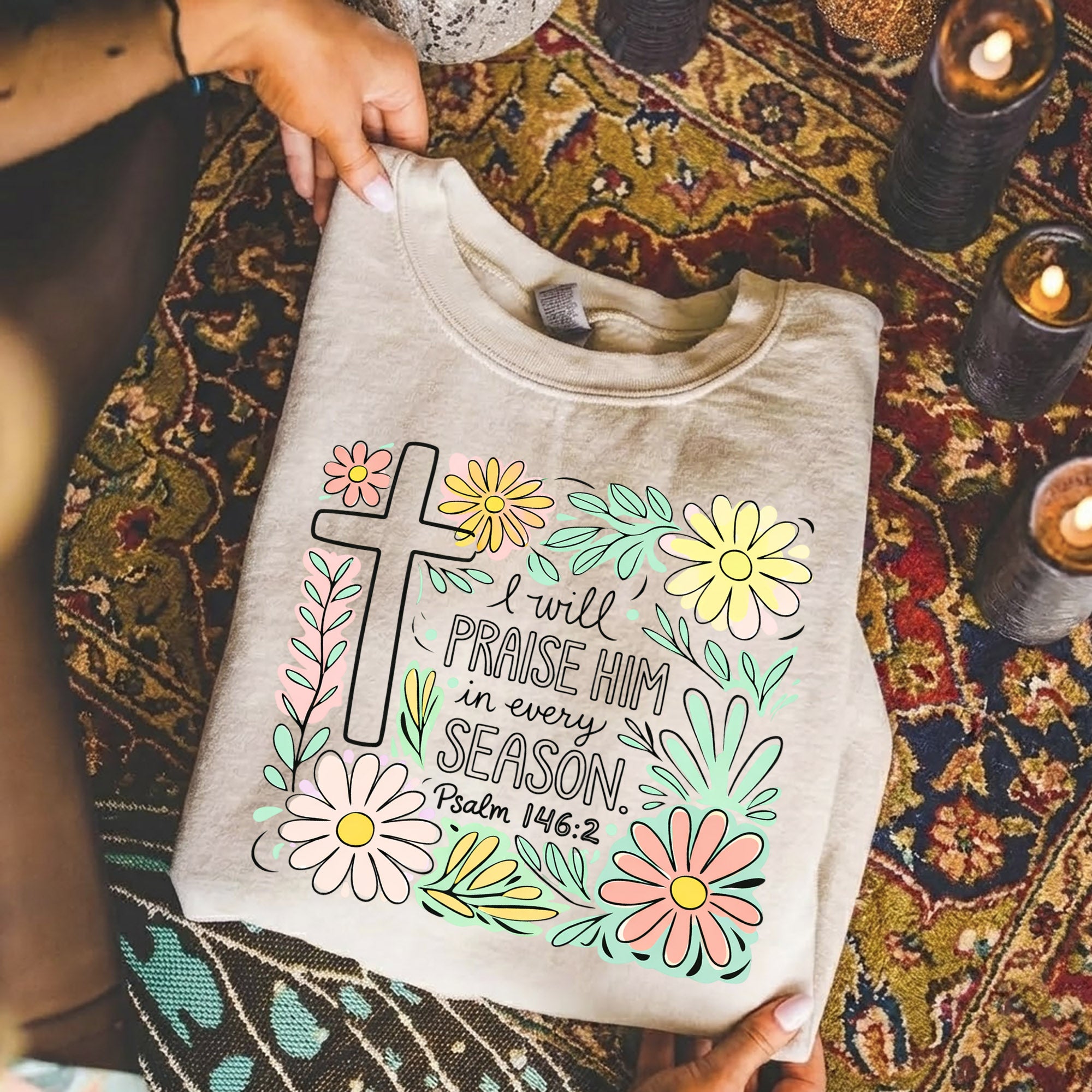 I Will Praise Him In Every Season Floral – He is Risen – Unisex Tshirt / Hoodie / Sweatshirt