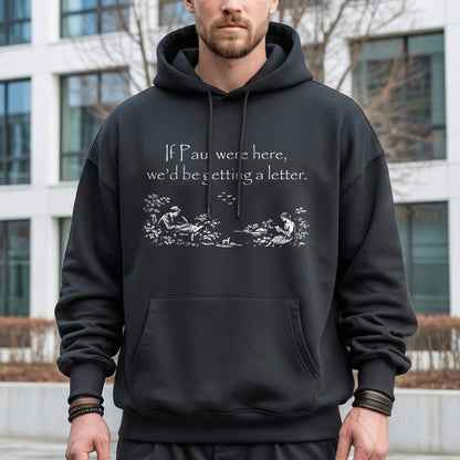 If Paul Were Here - Biblical Letter Print – Faith Message– Unisex Tshirt / Hoodie / Sweatshirt