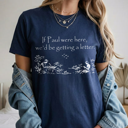 If Paul Were Here - Biblical Letter Print – Faith Message– Unisex Tshirt / Hoodie / Sweatshirt