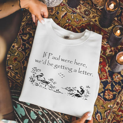 If Paul Were Here - Biblical Letter Print – Faith Message– Unisex Tshirt / Hoodie / Sweatshirt