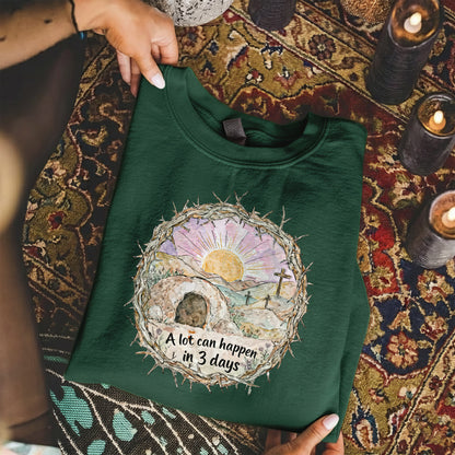 "A Lot Can Happen in 3 Days" Easter Design – He is Risen – Unisex Tshirt / Hoodie / Sweatshirt