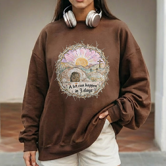 "A Lot Can Happen in 3 Days" Easter Design – He is Risen – Unisex Tshirt / Hoodie / Sweatshirt