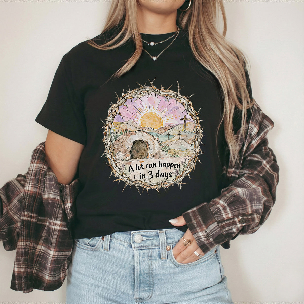 "A Lot Can Happen in 3 Days" Easter Design – He is Risen – Unisex Tshirt / Hoodie / Sweatshirt