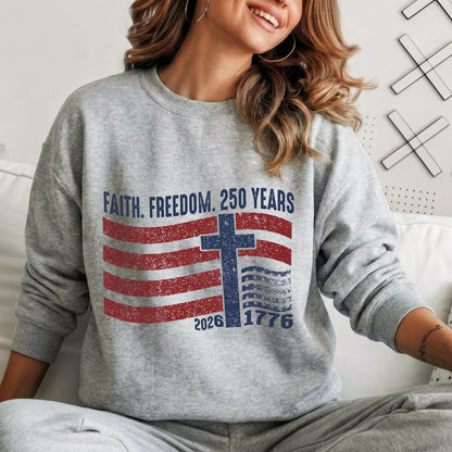 Faith Freedom 250 Years Christian Patriotic Shirt – Faith & Freedom – Unisex Tshirt / Hoodie / Sweatshirt