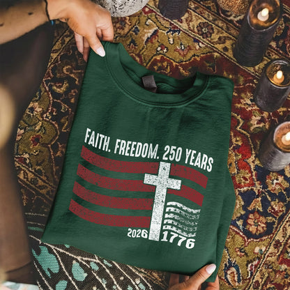 Faith Freedom 250 Years Christian Patriotic Shirt – Faith & Freedom – Unisex Tshirt / Hoodie / Sweatshirt