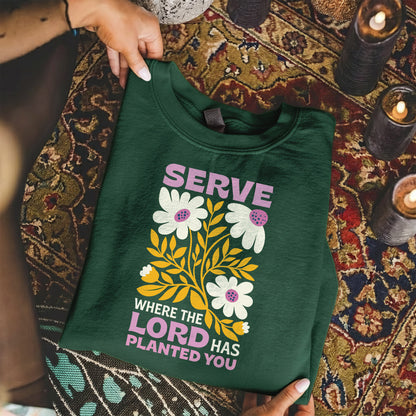 Serve Where The Lord Has Planted You – Faith Floral – Unisex Tshirt / Hoodie / Sweatshirt