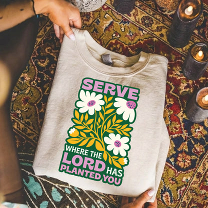 Serve Where The Lord Has Planted You – Faith Floral – Unisex Tshirt / Hoodie / Sweatshirt