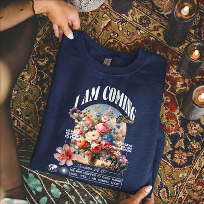 I Am Coming Soon Revelation 22 20– Faith Floral – Unisex Tshirt / Hoodie / Sweatshirt
