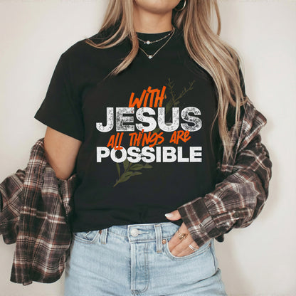 With Jesus All Things Are Possible – Faith Message– Unisex Tshirt / Hoodie / Sweatshirt