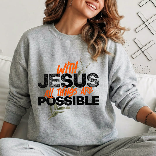 With Jesus All Things Are Possible – Faith Message– Unisex Tshirt / Hoodie / Sweatshirt