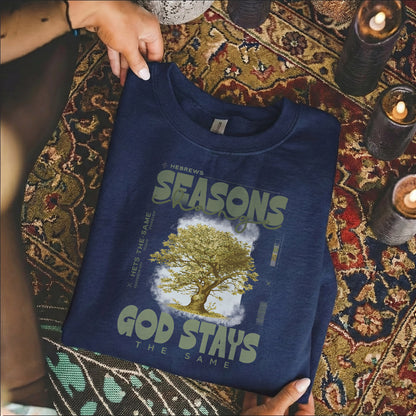 Seasons Change, God Stays the Same - Hebrews Quote – Faith Message– Unisex Tshirt / Hoodie / Sweatshirt