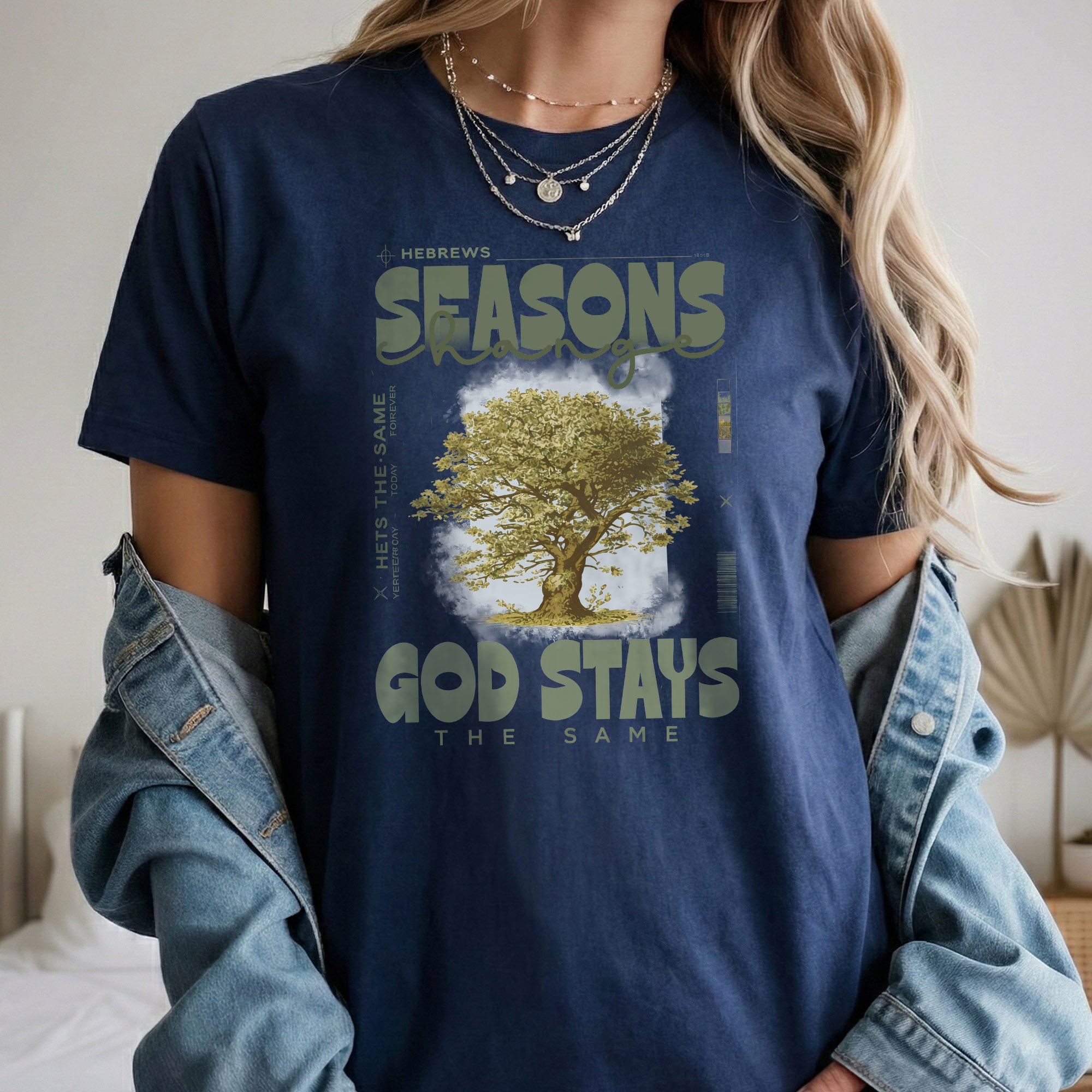 Seasons Change, God Stays the Same - Hebrews Quote – Faith Message– Unisex Tshirt / Hoodie / Sweatshirt