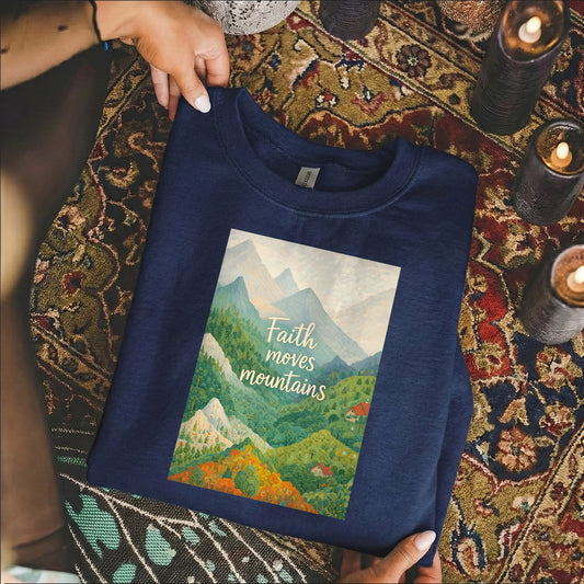 Faith Moves Mountains - Scenic Mountain Landscape – Faith Message– Unisex Tshirt / Hoodie / Sweatshirt