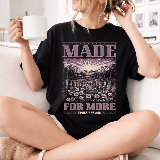 Made For More Faith Shirt – Ephesians 2:10 – Unisex Tshirt / Hoodie / Sweatshirt