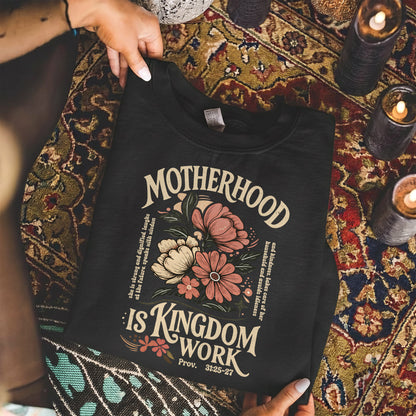 Motherhood Is Kingdom Work Christian Floral – Unisex Tshirt / Hoodie / Sweatshirt