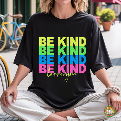 Be Kind To Everyone Rainbow Positivity T-Shirt Kindness Matters Inspirational Message Tee