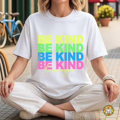 Be Kind To Everyone Rainbow Positivity T-Shirt Kindness Matters Inspirational Message Tee