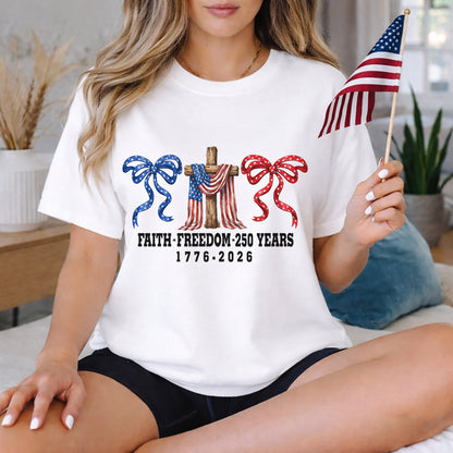 America 250 Faith & Freedom Cross Graphic – Faith & Freedom – Unisex Tshirt Gildan / Tshirt Comfort / V-neck/ Hoodie / Sweatshirt
