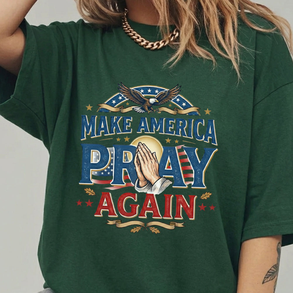 Make America Pray Again – Hold Fast Faith – Unisex Tshirt / Hoodie / Sweatshirt