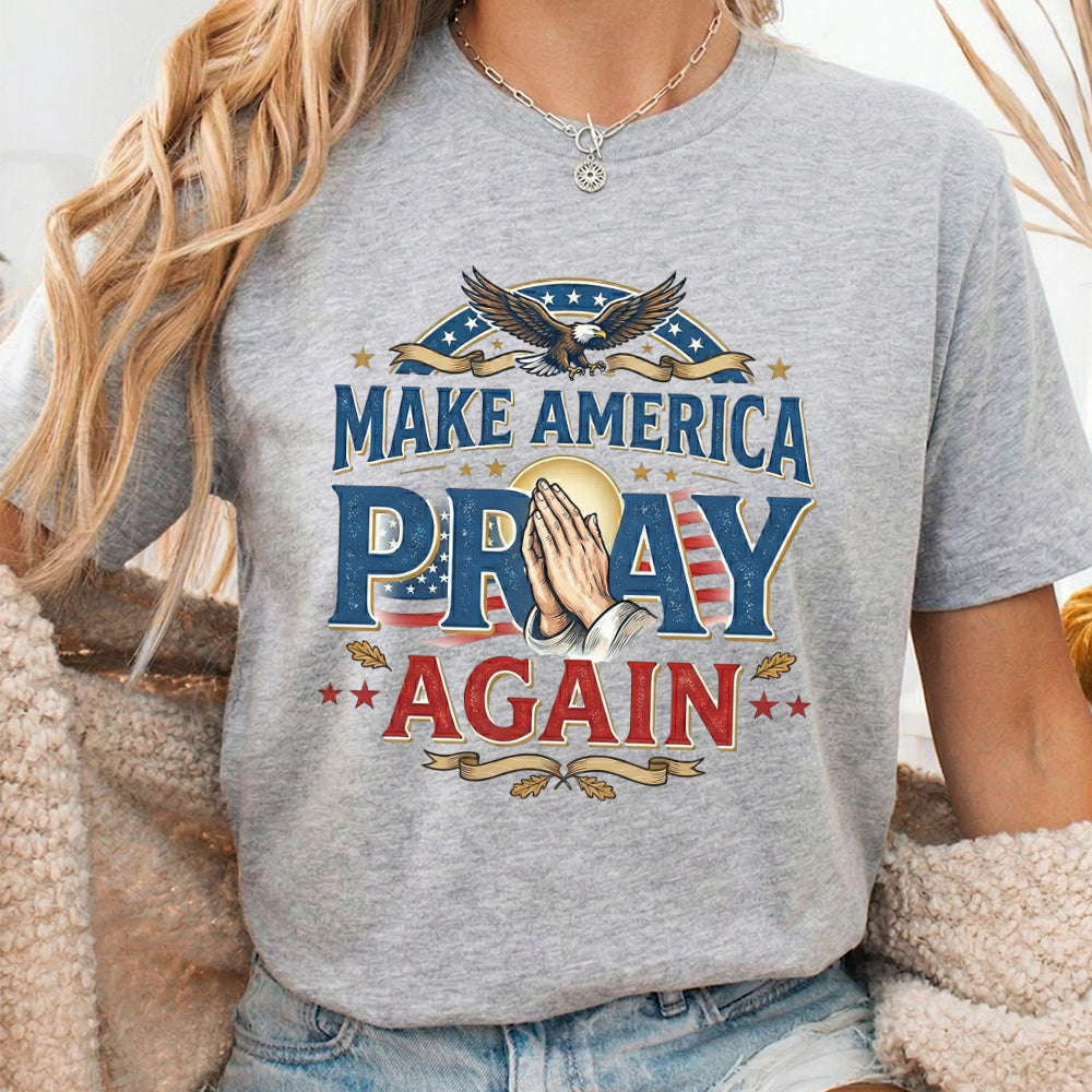Make America Pray Again – Hold Fast Faith – Unisex Tshirt / Hoodie / Sweatshirt