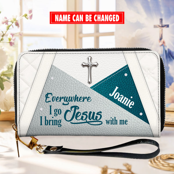 Everywhere I Go I Bring Jesus With Me - Personalized Wallet Woman - Custom Wallet - Zipper Wallet - N27