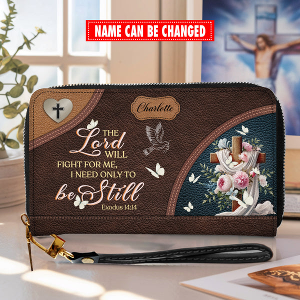 The Lord Will Fight For Me I Need Only To Be Still - Personalized Wallet Woman - Custom Wallet - Zipper Wallet - T8-10