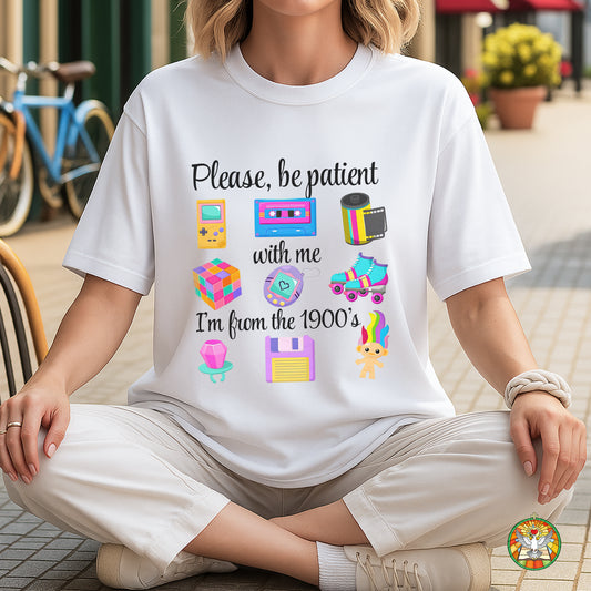 Please Be Patient With Me I'm From The 1900's Retro Nostalgia T-Shirt Millennial Gen X Vintage Tee