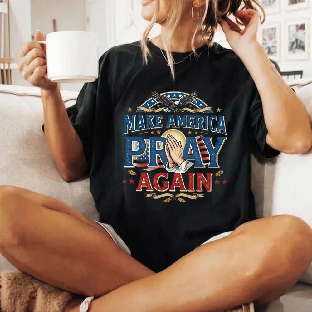 Make America Pray Again – Hold Fast Faith – Unisex Tshirt / Hoodie / Sweatshirt