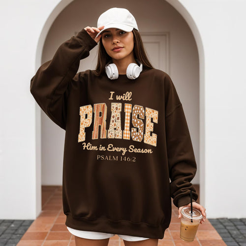 Praise Him in Every Season Psalm 146:2 - Pattern Christian - Sweatshirt